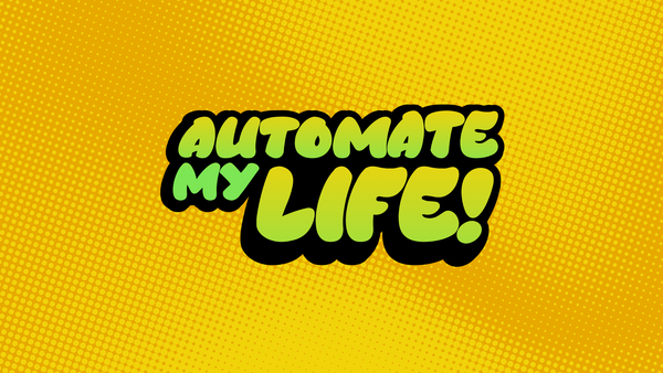 Automate My Life!